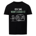 ICH SAG WANN’S GERADE IST - Basic Shirt